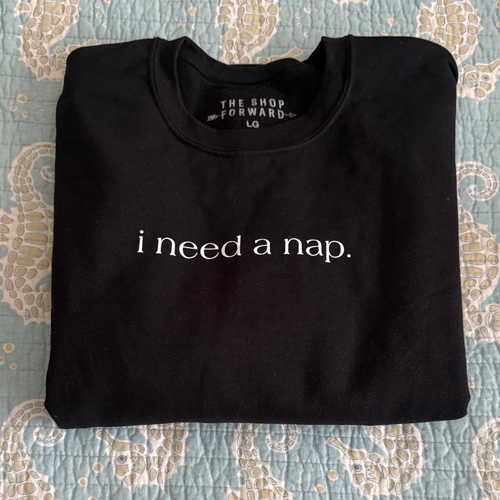 Black Sweatshirt - 'I Need a Nap'